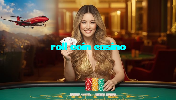 roll coin casino