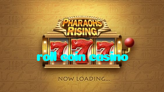roll coin casino